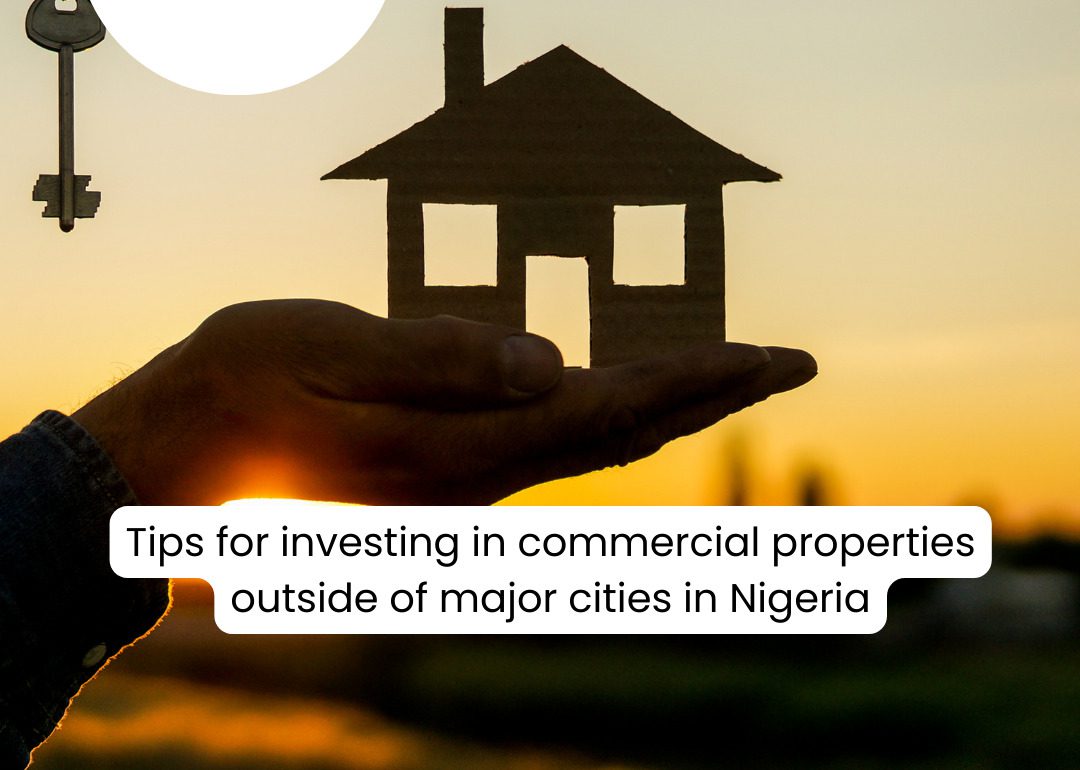 Tips For Investing In Commercial Properties Outside Of Major Cities In Nigeria