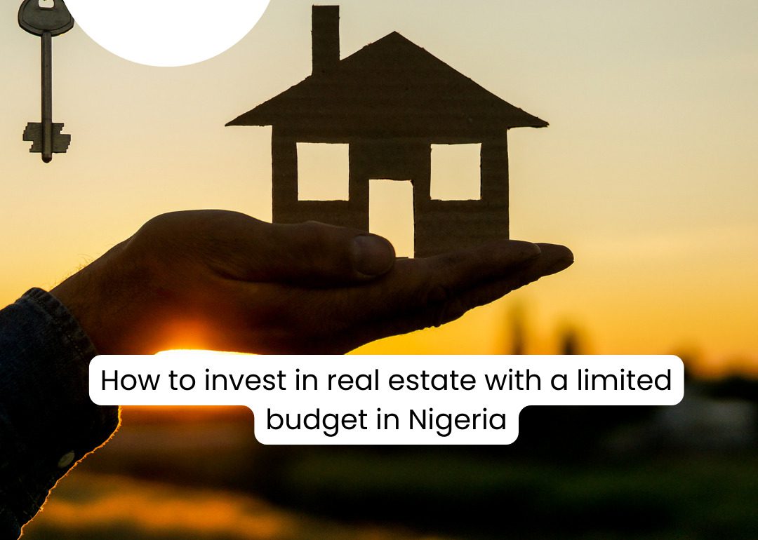 How To Invest In Real Estate With A Limited Budget In Nigeria