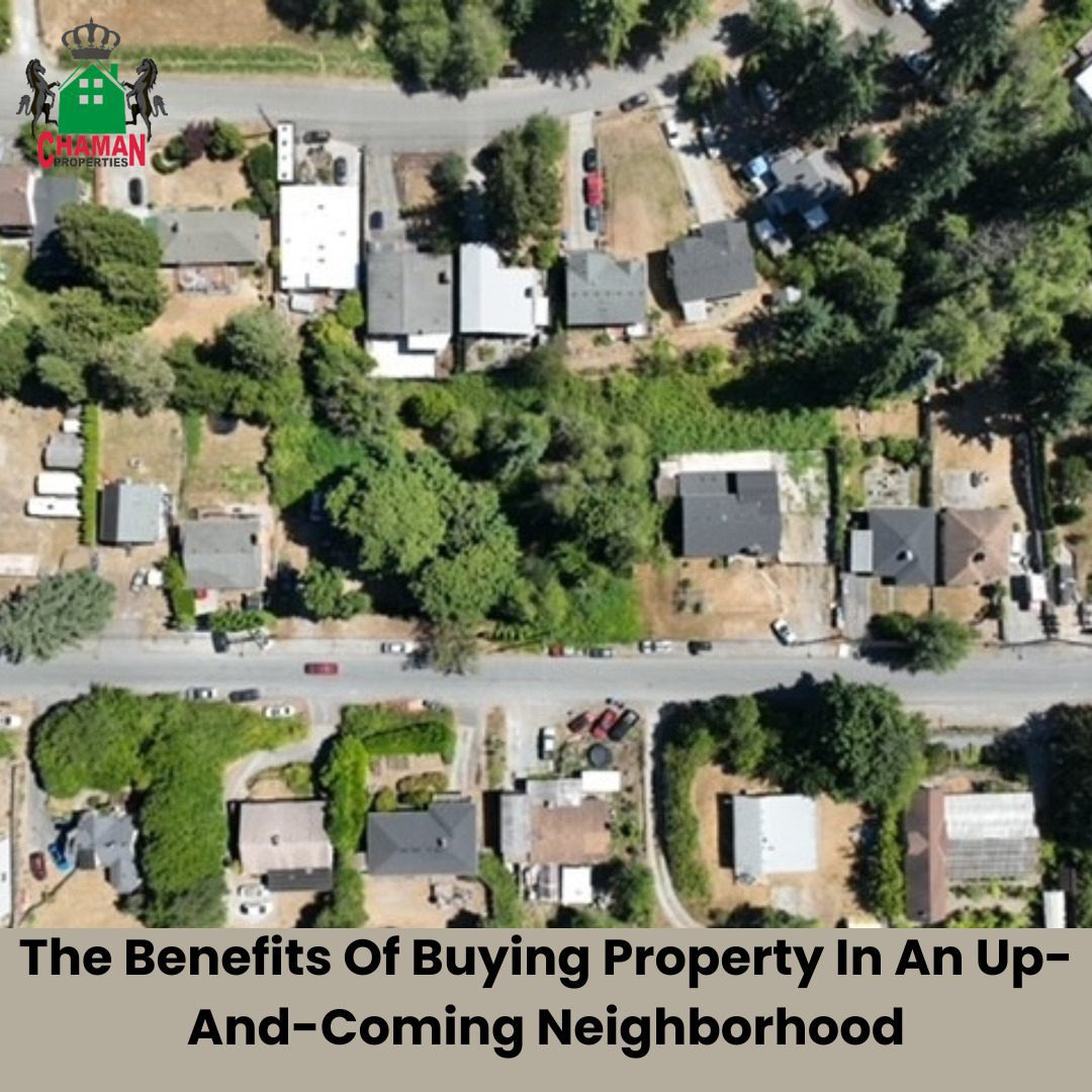 The Benefits Of Buying Property In An Up-And-Coming Neighborhood