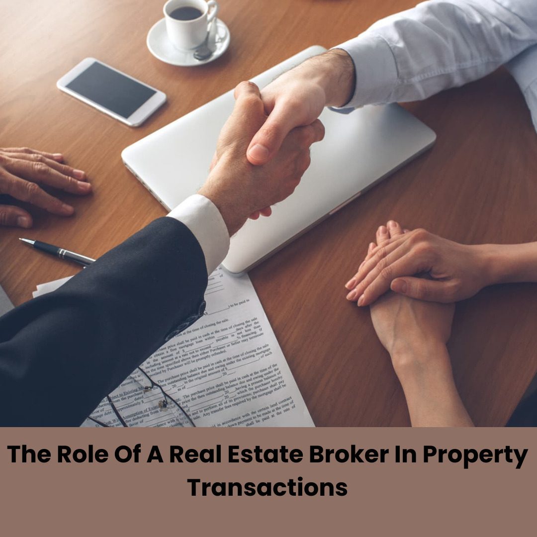 The Role Of A Real Estate Broker In Property Transactions