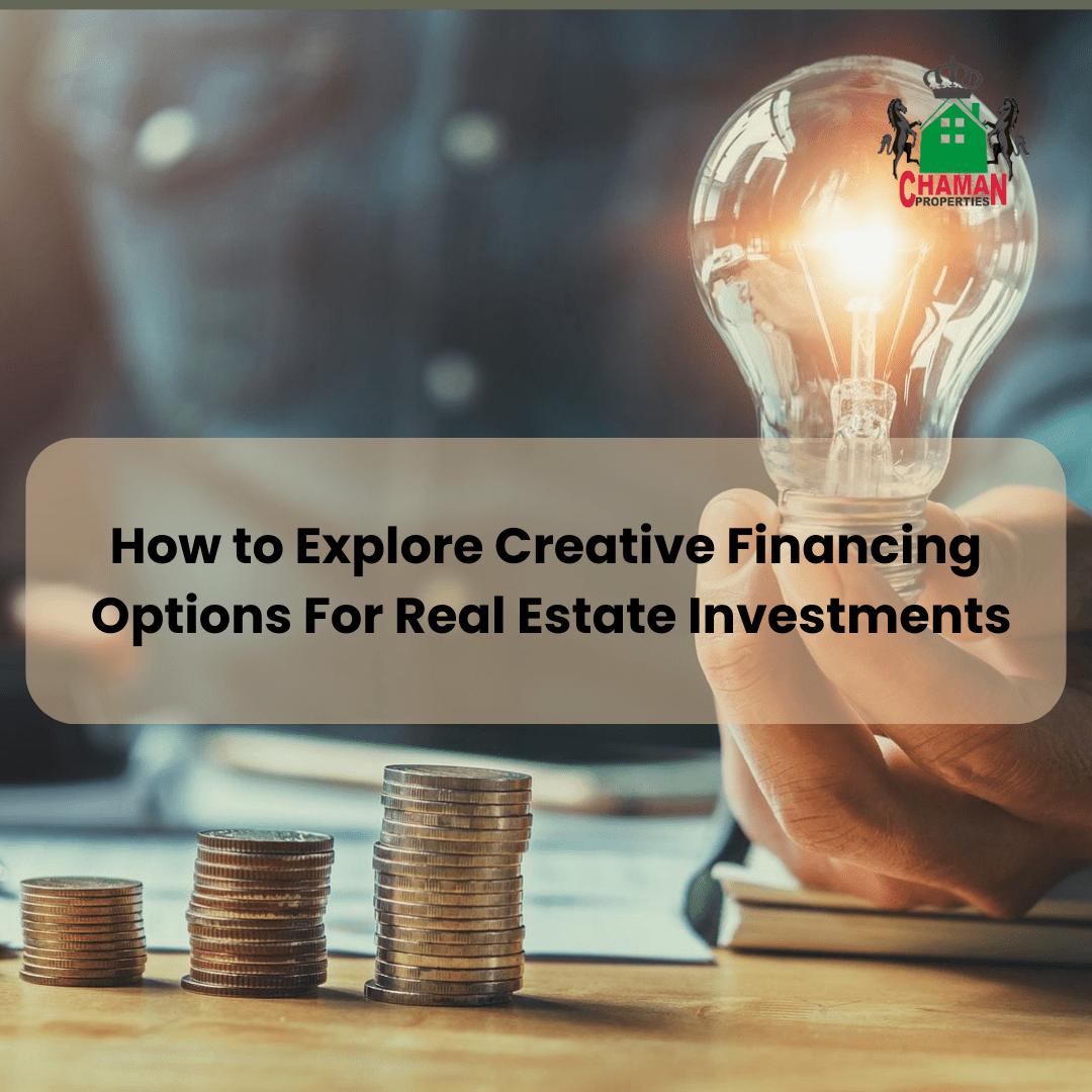 How to Explore Creative Financing Options For Real Estate Investments