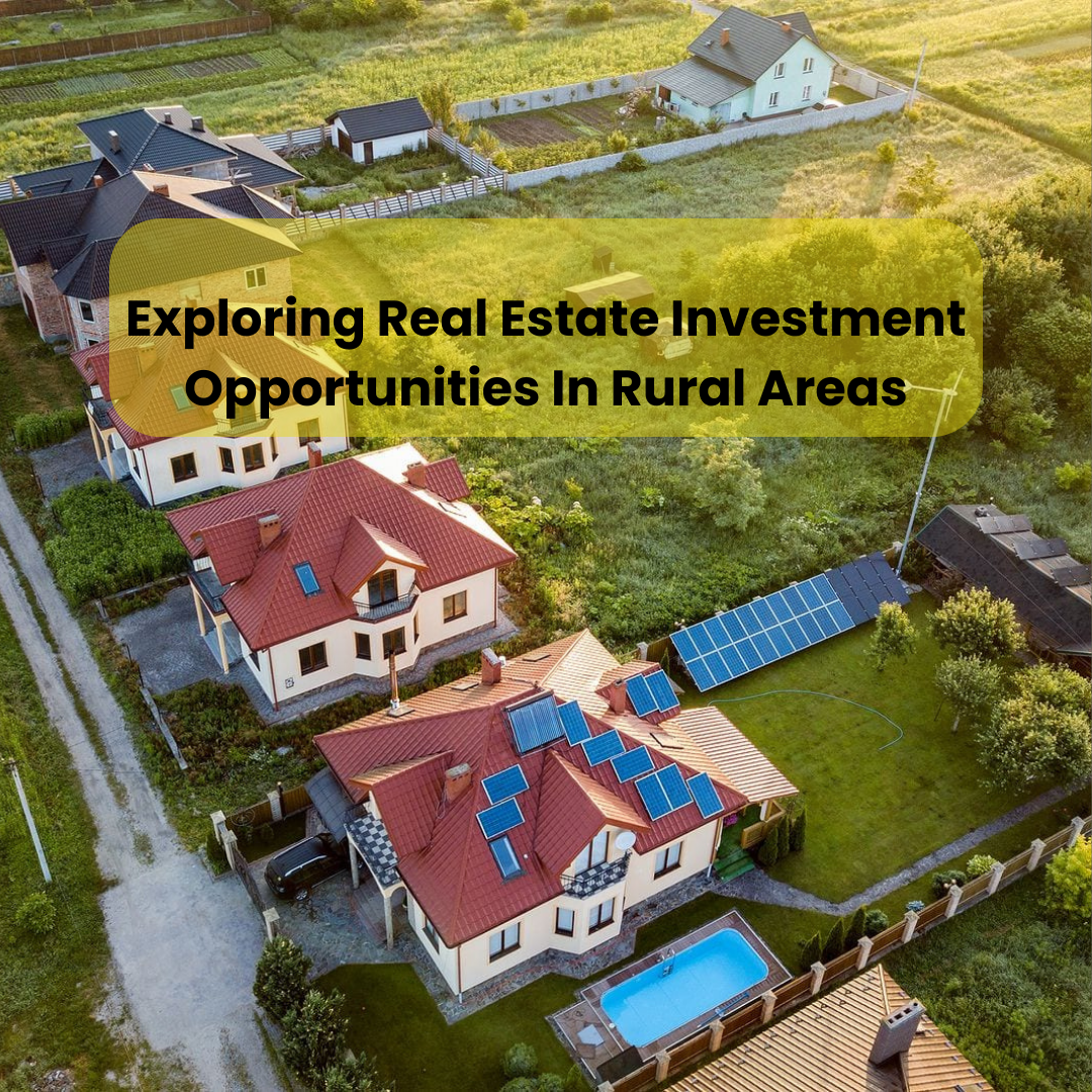 Exploring Real Estate Investment Opportunities In Rural Areas