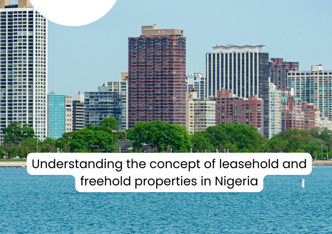 Understanding The Concept Of Leasehold And Freehold Properties In Nigeria
