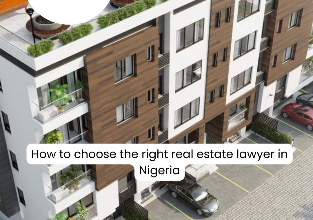 How To Choose The Right Real Estate Lawyer In Nigeria