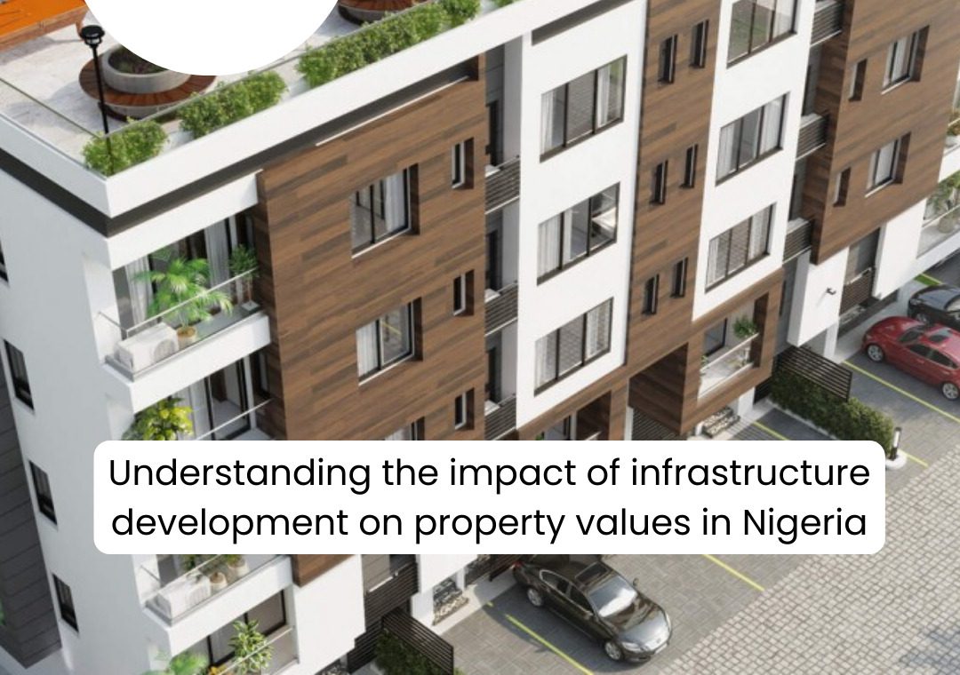 Understanding The Impact Of Infrastructure Development On Property Values In Nigeria