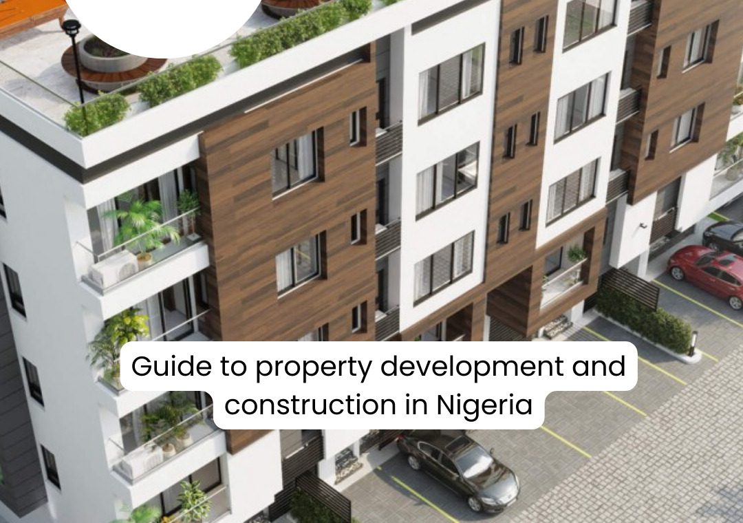 Guide To Property Development And Construction In Nigeria
