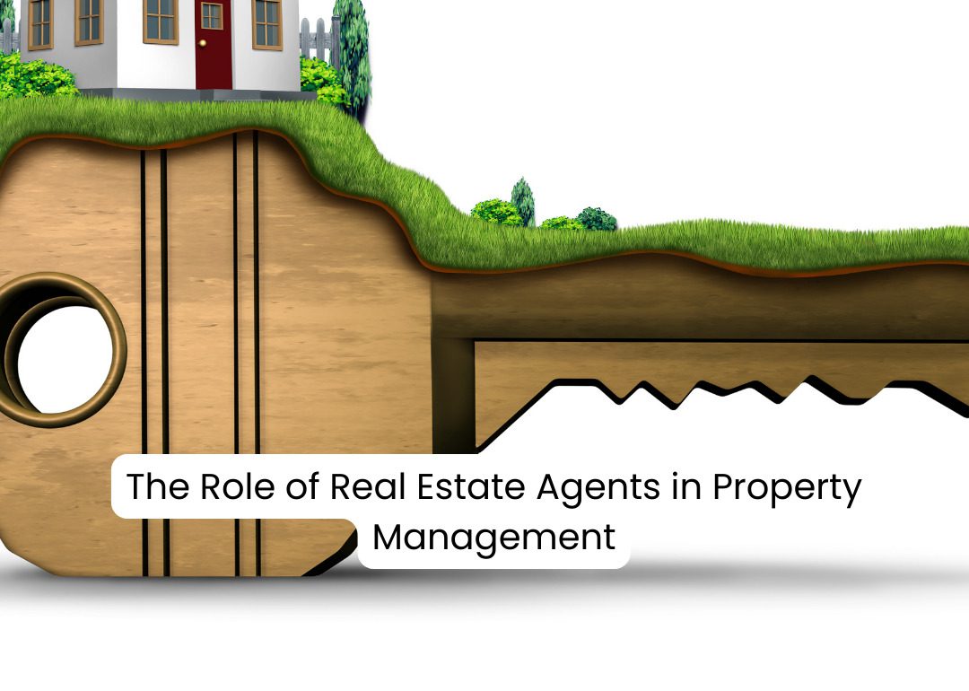 The Role Of Real Estate Agents In Property Management