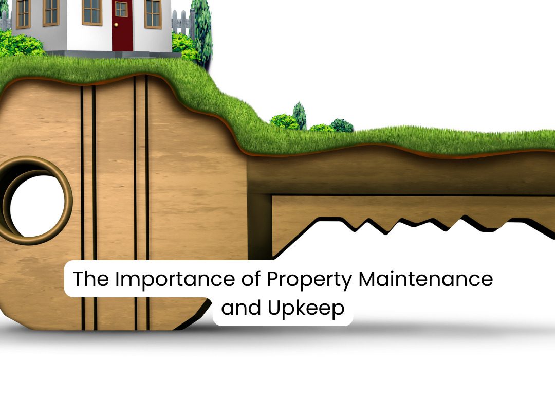 The Importance Of Property Maintenance And Upkeep